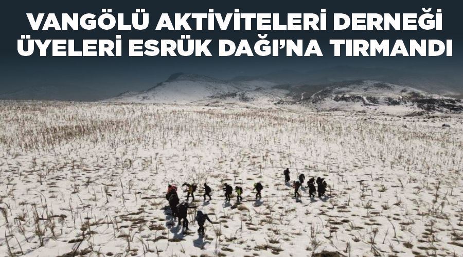 Vangölü Aktiviteleri Derneği üyeleri Esrük Dağı’na tırmandı