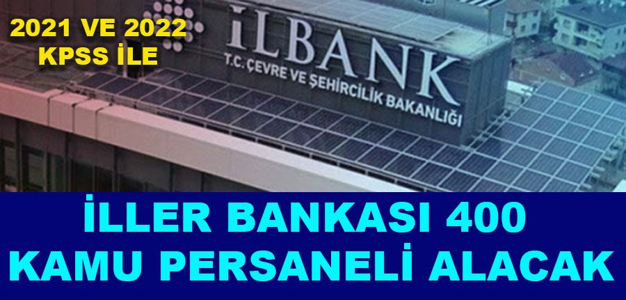 İller Bankası 2021 ve 2022 KPSS ile 400 Personel Alım İlanı Yayımladı