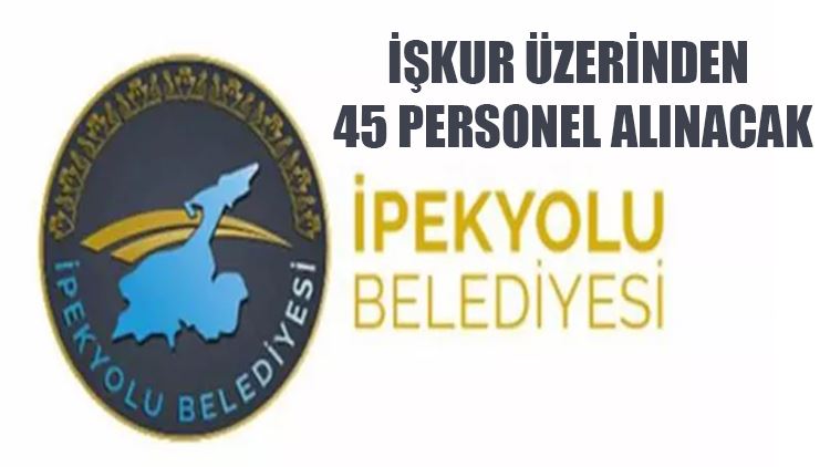 Van İpekyolu Belediyesi 45 personel alımı yapacak