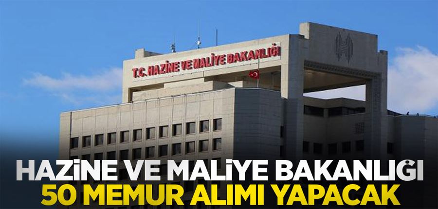 Hazine ve Maliye Bakanlığı 50 memur alacak