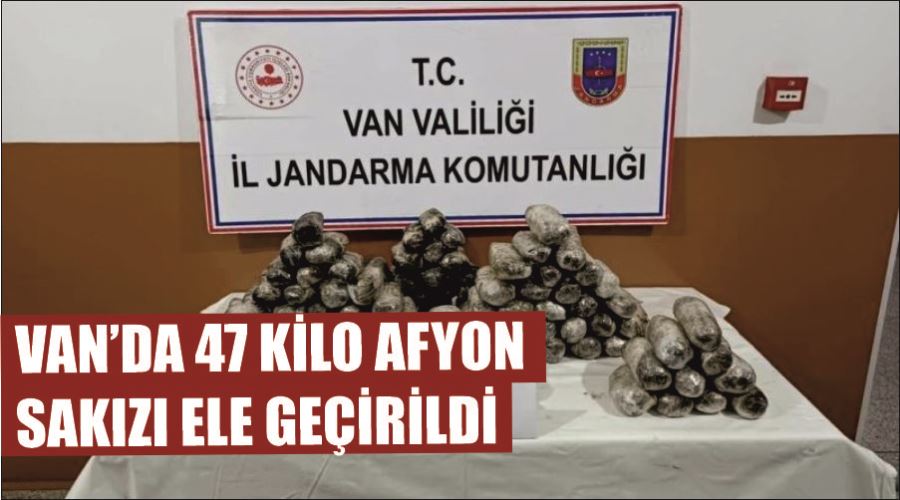 Van’da 47 kilo Afyon Sakızı ele geçirildi