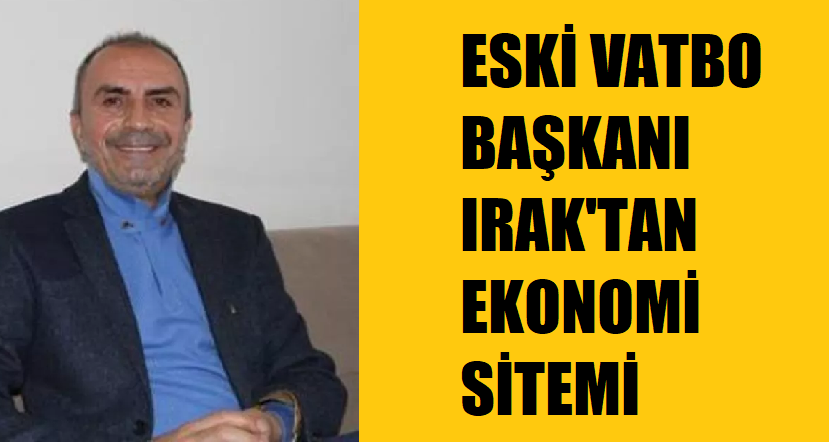 Eski VATBO Başkanı Irak