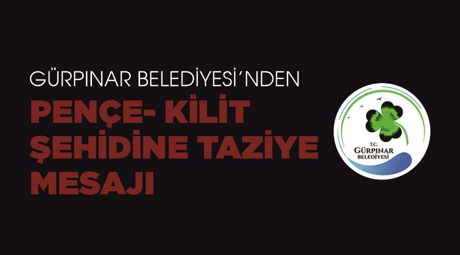 Gürpınar Belediyesi’nden Pençe- Kilit şehidine taziye mesajı