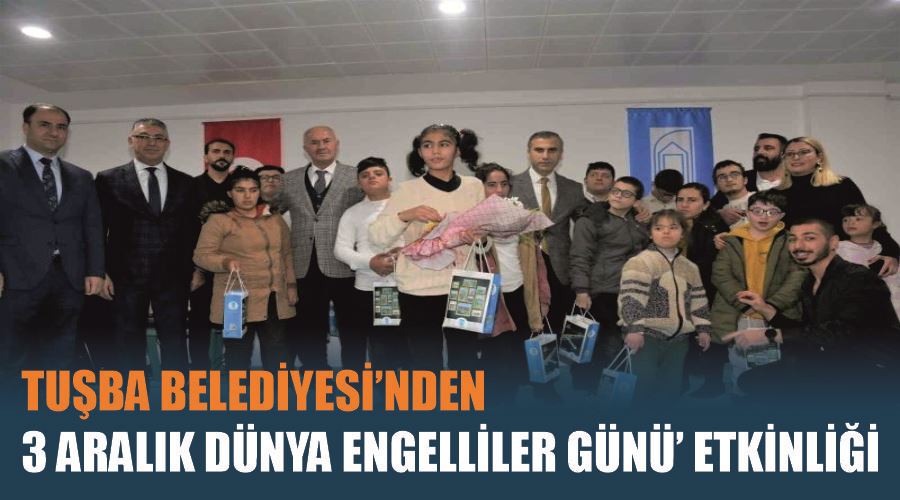 Tuşba Belediyesi’nden, ‘3 Aralık Dünya Engelliler Günü’ etkinliği