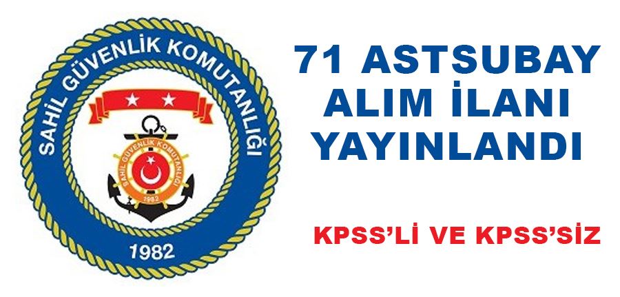 Sahil Güvenlik Komutanlığı KPSS’siz ve KPSS’li Astsubay Alım İlanı Yayımladı
