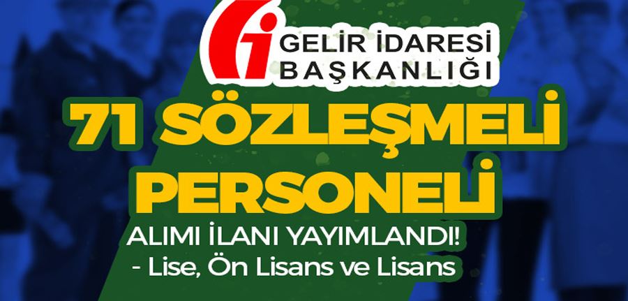 Gelir İdaresi ( GİB ) 71 Sözleşmeli Personel Alımı - Lise, Ön Lisans ve Lisans