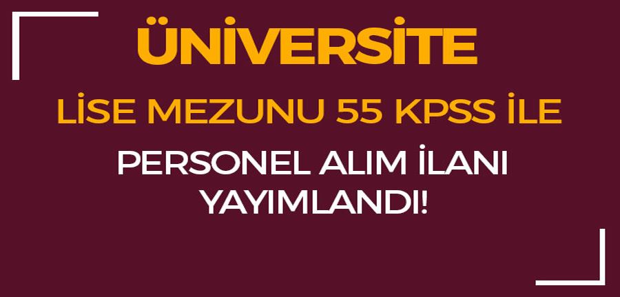  Üniversite Lise Mezunu 55 KPSS Puanı İle Sözleşmeli Personel Alımı
