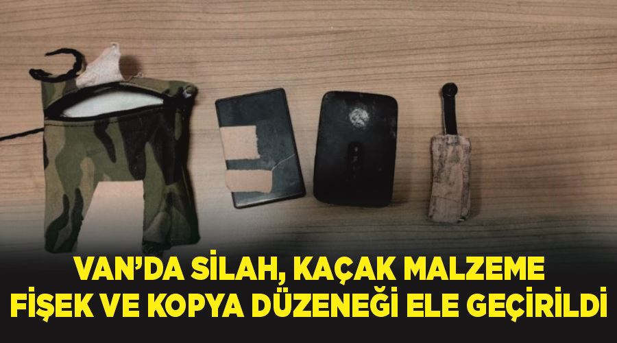 Van’da silah, kaçak malzeme, fişek ve kopya düzeneği ele geçirildi