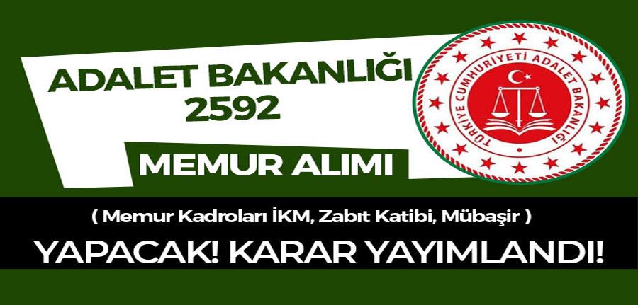 Adalet Bakanlığı ve ATK 2592 Memur, İKM, Zabıt Katibi, Mübaşir Alacak!