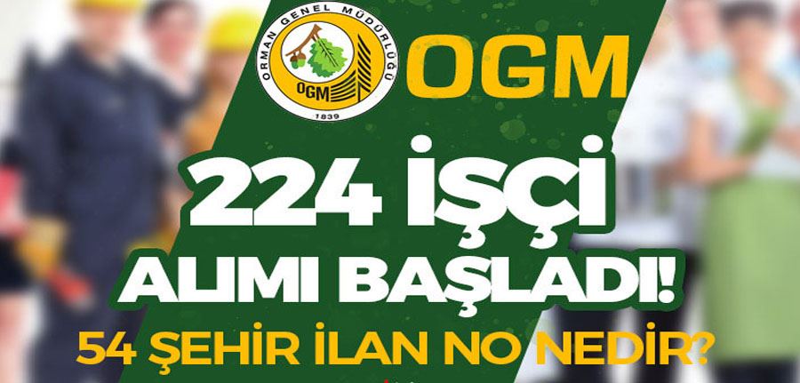 OGM 224 Kamu İşçi Alımı Başladı! 54 Şehir İlan No İŞKUR!