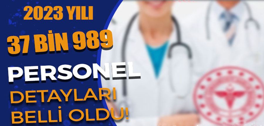 Sağlık Bakanlığı 2023 Yılı 37 Bin 989 Personel Alımı Kadroları Belli Oldu!