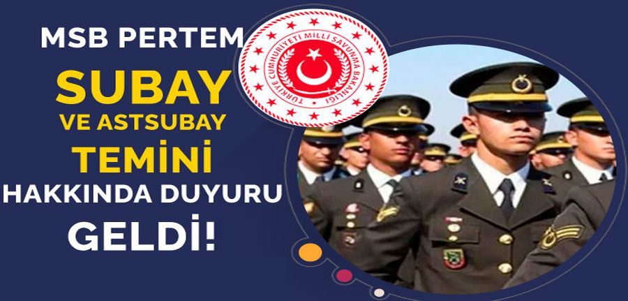 MSB PERTEM Yedekten Muvazzaf Subay ve Astsubay Temini Hakkında Duyuru Geldi!