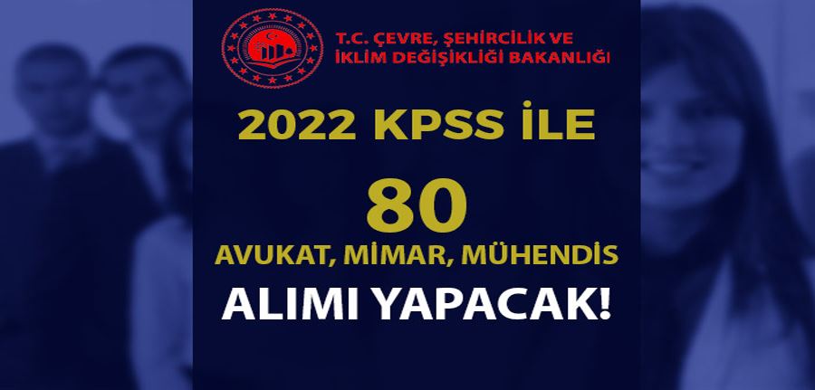 Çevre Bakanlığı 80 Mühendis, Avukat ve Mimar Alımı İlanı 2022/12 İle