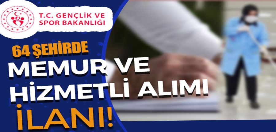 GSB 64 Şehirde KPSS siz Memur ve Hizmetli Alımı İlanı! 2022/3 Kılavuz İle