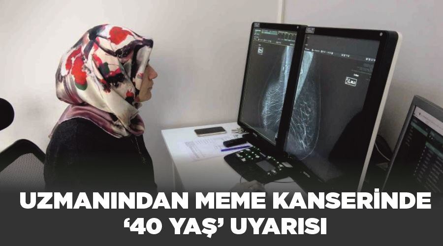 Uzmanından meme kanserinde ‘40 yaş’ uyarısı