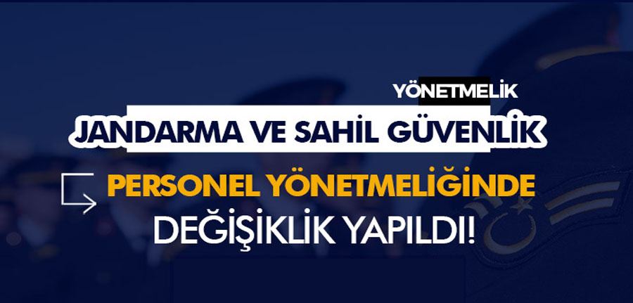 Jandarma ve Sahil Güvenlik Personel Yönetmeliği Değişti!
