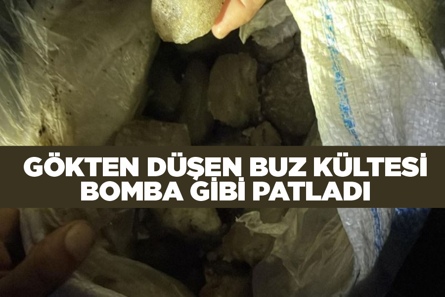 Gökten düşen buz kültesi bomba gibi patladı