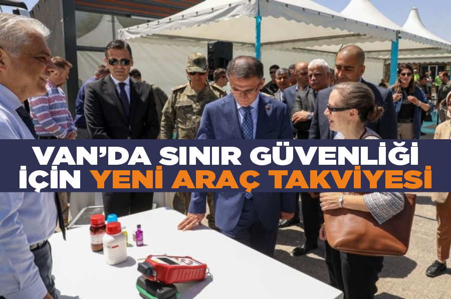 Van’da sınır güvenliği için yeni araç takviyesi