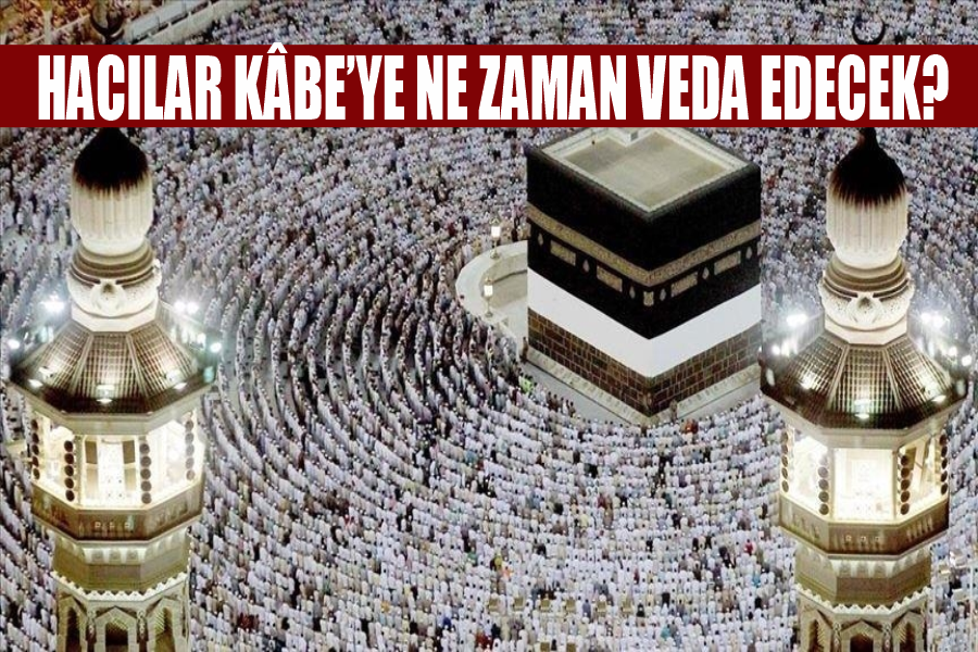 Hacılar Kâbe’ye ne zaman veda edecek?