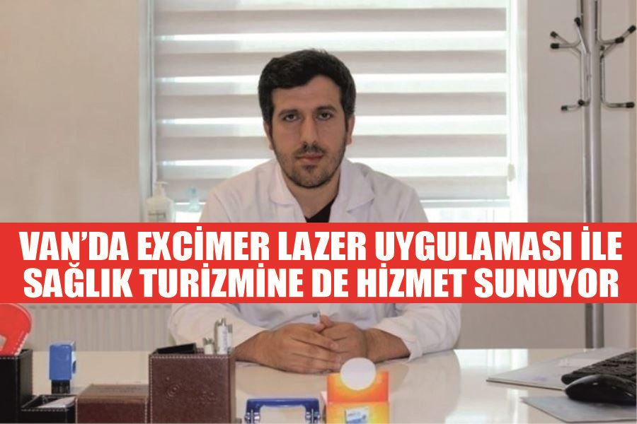 Van’da excimer lazer uygulaması ile sağlık turizmine de hizmet sunuyor