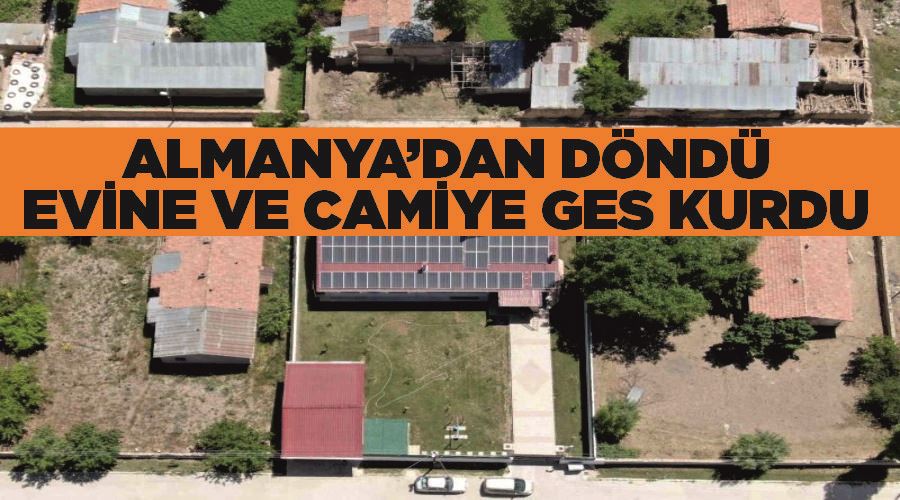 Almanya’dan döndü, evine ve camiye GES kurdu