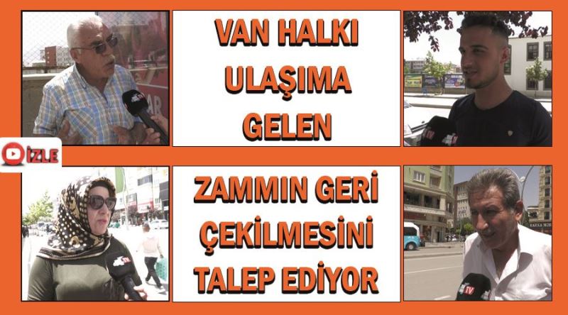 Van halkı ulaşıma gelen zammın geri çekilmesini istiyor