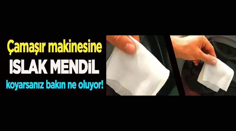 Çamaşır makinesine ıslak mendil koymanın faydaları
