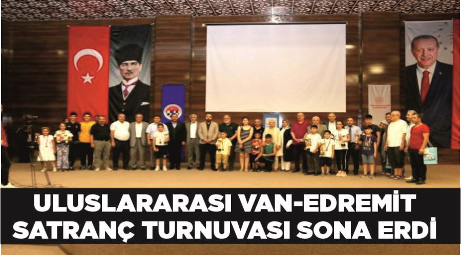 Uluslararası Van-Edremit Satranç Turnuvası sona erdi