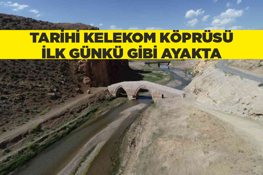 Tarihi Kelekom Köprüsü ilk günkü gibi ayakta