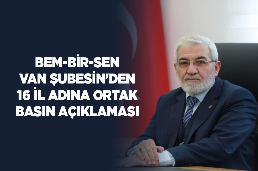 BEM-BİR-SEN Van Şubesin’den 16 il adına ortak basın açıklaması