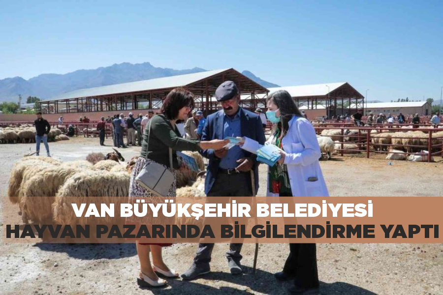 Van Büyükşehir Belediyesi hayvan pazarında bilgilendirme yaptı