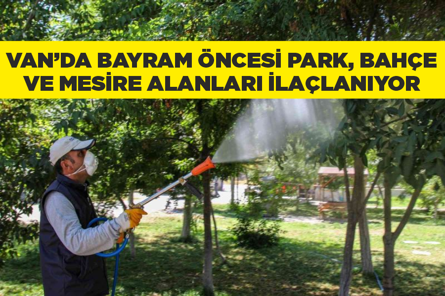 Van’da bayram öncesi park, bahçe ve mesire alanları ilaçlanıyor