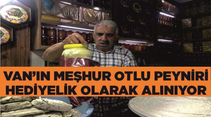Van’ın meşhur otlu peyniri hediyelik olarak alınıyor