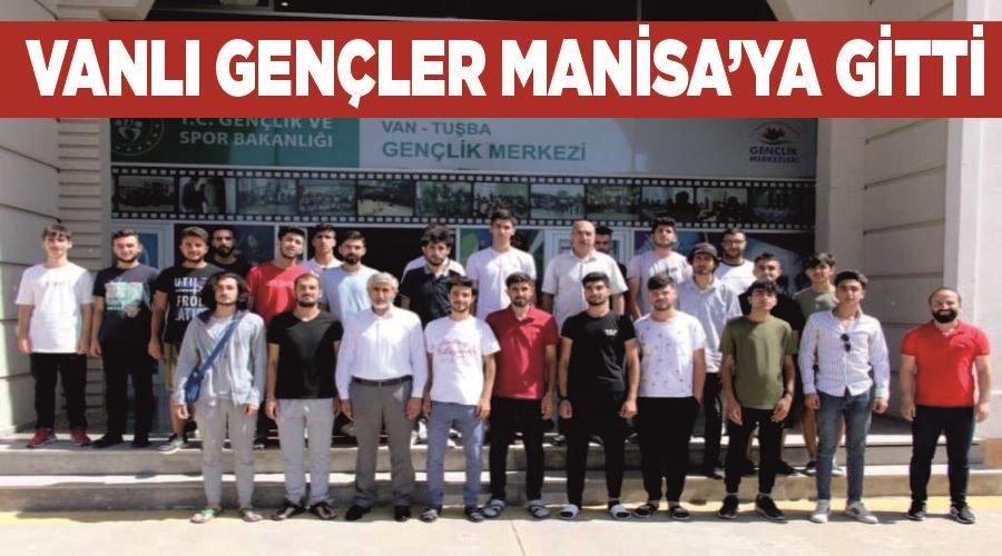 Vanlı gençler Manisa’ya gitti