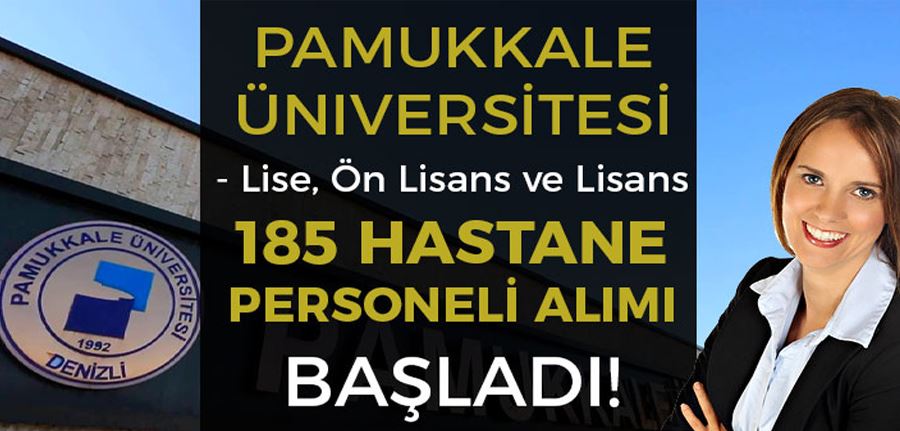 Pamukkale Üniversitesi 185 sözleşmeli hastane personeli alımı başladı