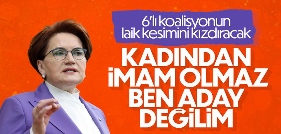 Meral Akşener: Kadından imam olmaz, aday değilim