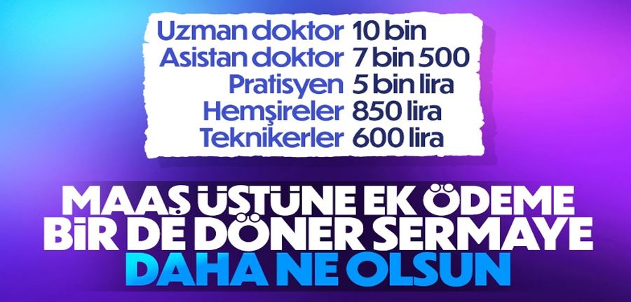 Sağlık çalışanlarına yapılacak ek ödeme miktarları