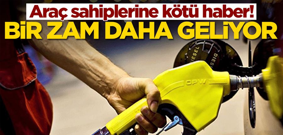 Dopoları aman fulleyin! Akaryakıt fiyatlarına bir zam daha geliyor