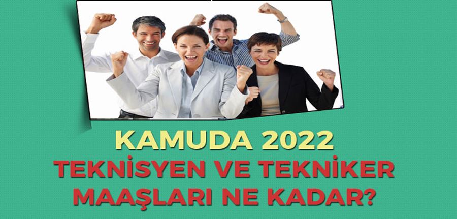  2022 Zamlı Teknisyen ve Tekniker Maaşları Ne Kadar?