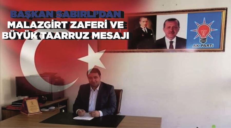 Başkan Sabırlı’dan Malazgirt Zaferi ve Büyük Taarruz mesajı