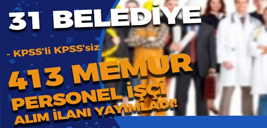 Eylül Ayı 31 Belediye 413 Memur Personel İşçi Alımı Yapıyor! KPSS