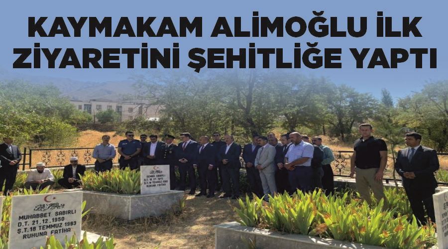 Kaymakam Alimoğlu ilk ziyaretini şehitliğe yaptı