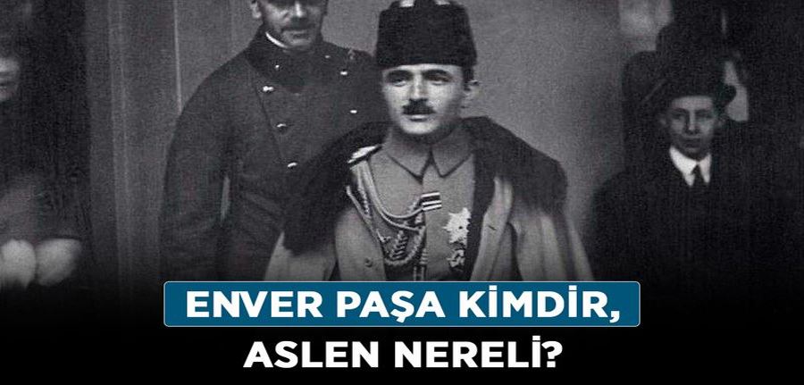 Enver Paşa kimdir, nerelidir? Enver Paşa hayatı, yer aldığı savaşlar ve görev süreleri