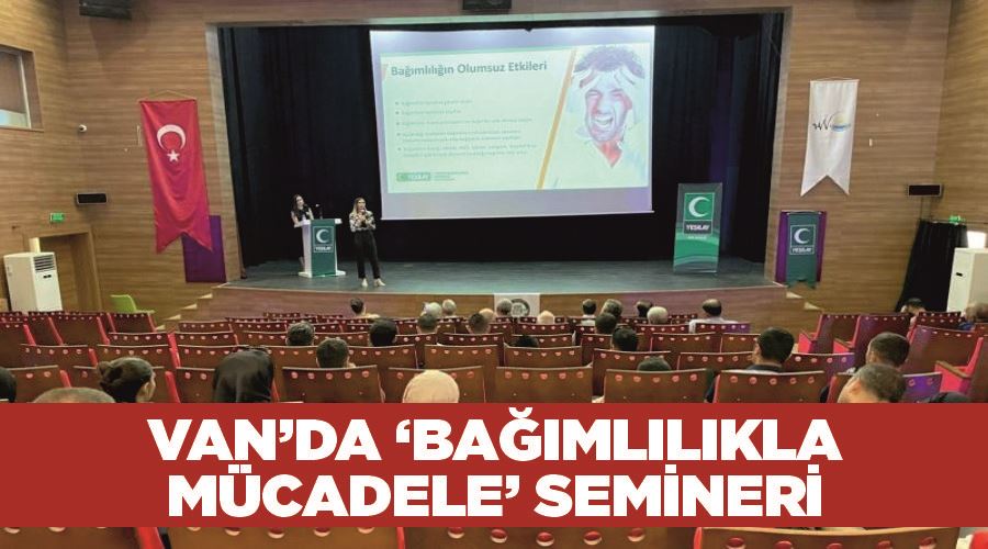 Van’da ‘bağımlılıkla mücadele’ semineri