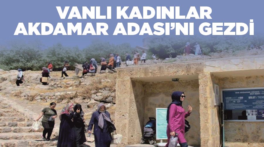 Vanlı kadınlar Akdamar Adası’nı gezdi