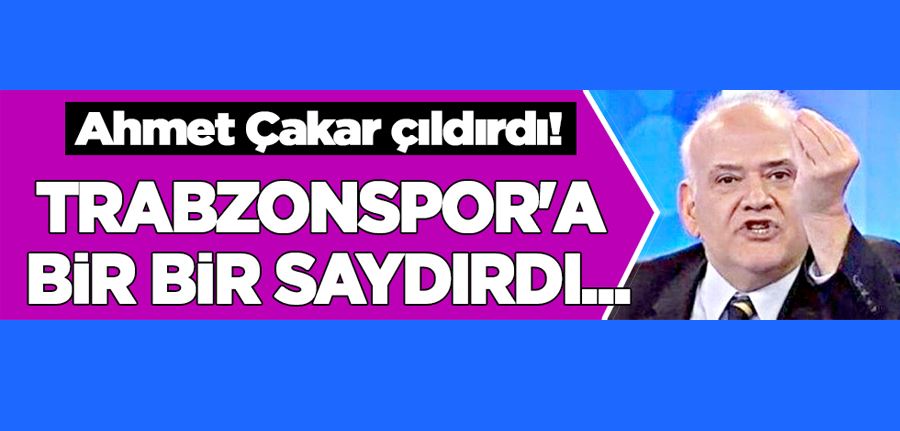 Ahmet Çakar çıldırdı! Trabzonspor