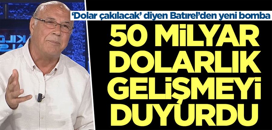 ‘Dolar çakılacak’ diyen Necmettin Batırel’den yeni bomba! 50 milyar dolarlık gelişmeyi duyurdu
