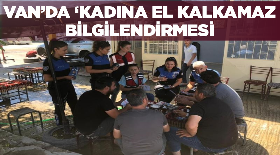 Van’da ‘Kadına El Kalkamaz’ bilgilendirmesi