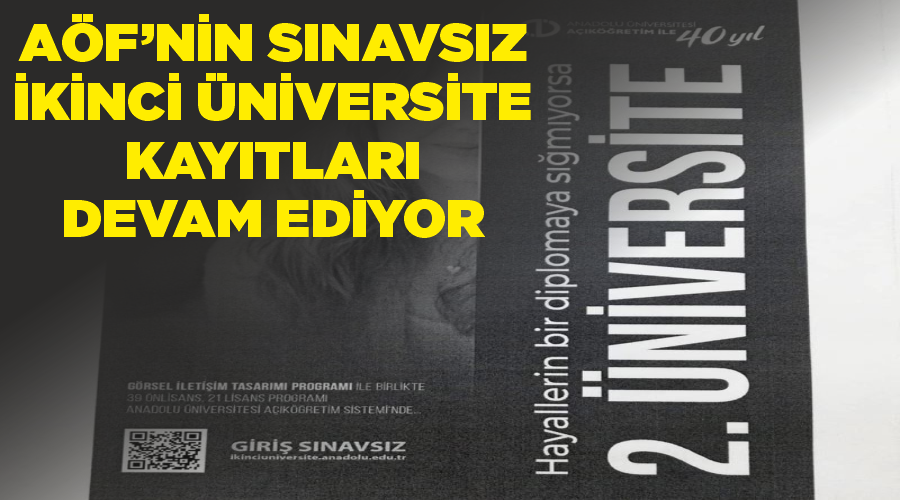 AÖF’nin sınavsız ‘İkinci Üniversite’ kayıtları devam ediyor