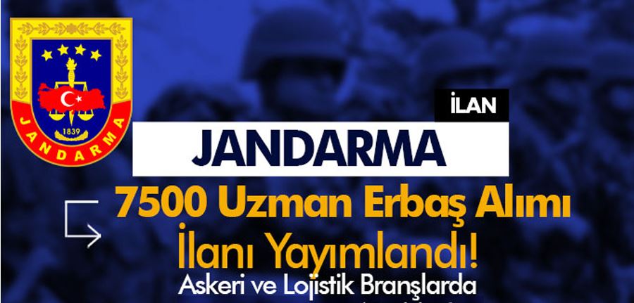 Jandarma 2023 Yılı 7500 Uzman Erbaş Alımı İlanı! ( Lojistik ve Askeri )